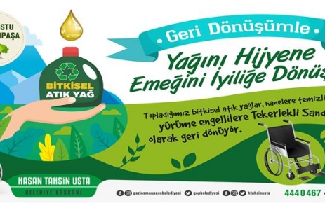 Gaziosmanpaşa Belediyesi tarafından ilçe genelinde toplanan atık yağlar, evlere temizlik