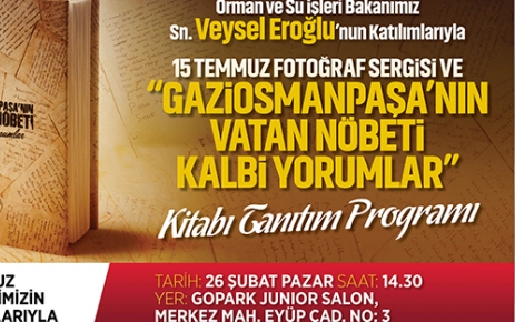 Bakan Veysel Eroğlu'nun Gaziosmanpaşa Belediyesi’nce düzenlenen 15 Temmuz Fotoğraf Sergisi