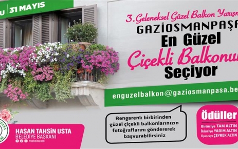 Gaziosmanpaşa Belediyesi'ne Geleneksel En Güzel Balkon Çiçekleri Yarışması  başvuruları