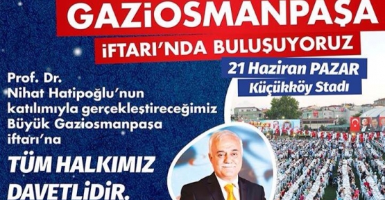 Belediye Başkanı Hasan Tahsin Usta"Gaziosmanpaşalıları  iftarımıza bekliyorum"dedi.