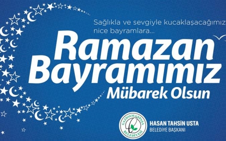 Gaziosmanpaşa Belediye Başkanı Hasan Tahsin Usta, Ramazan Bayramı dolayısıyla bir