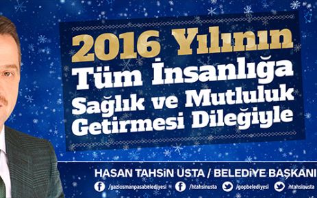 Gaziosmanpaşa Belediye Başkanı Hasan Tahsin Usta, 2016 yılına girerken bir