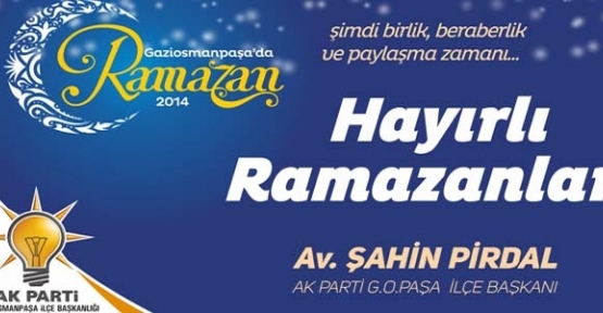 Gaziosmanpaşa AK PARTİ  ilçe başkanı Av. Şahin Pirdal, Ramazan