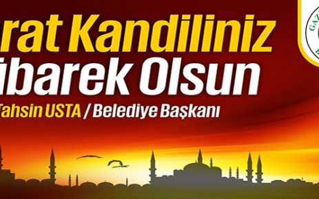 Gaziosmanpaşa Belediye Başkanı Hasan Tahsin Usta "Bu mübarek gecelerin bizlere