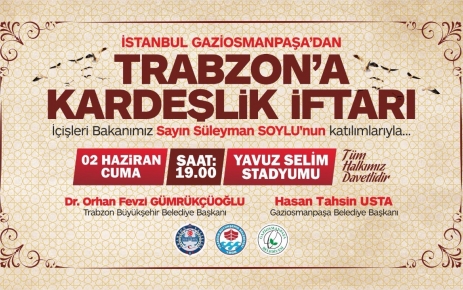 Gaziosmanpaşa Belediyesi tarafından “Gaziosmanpaşa’dan Trabzon’a Kardeşlik İftarı” programı kapsamında yaklaşık