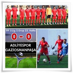 Gaziosmanpaşaspor Adliyespor'la deplasmanda berabere kalarak, ikinci yarıya besmele çekti.