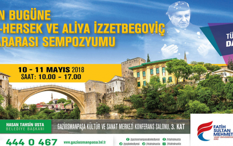 Gaziosmanpaşa Belediyesi "Aliya İzzetbegoviç Uluslararası Sempozyumu” 10-11 Mayıs tarihlerinde Gaziosmanpaşa
