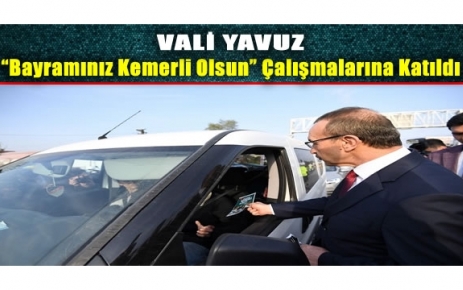 Kocaeli Valisi Seddar Yavuz, İçişleri Bakanlığınca “Bayramınız Kemerli Olsun” trafik