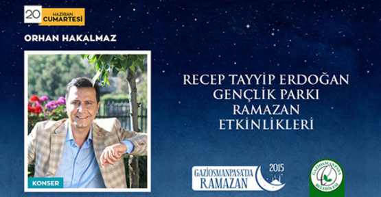 Gaziosmanpaşa Belediyesinin etkinliklerine katılmak üzere,Orhan Hakalmaz'ın Mevlana Mahallesinde konser vereceği