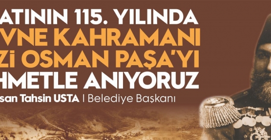 Gaziosmanpaşa Belediyesi tarafından Vefatının 115. Yıldönümünde Plevne Kahramanı Gazi Osman