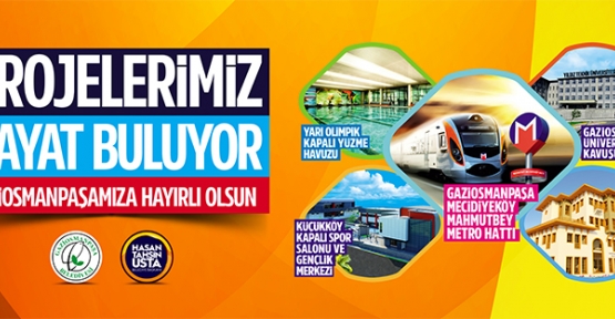 Gaziosmanpaşa Belediye Başkanı Hasan Tahsin Usta "İlçemize projelerimiz devam ediyor"