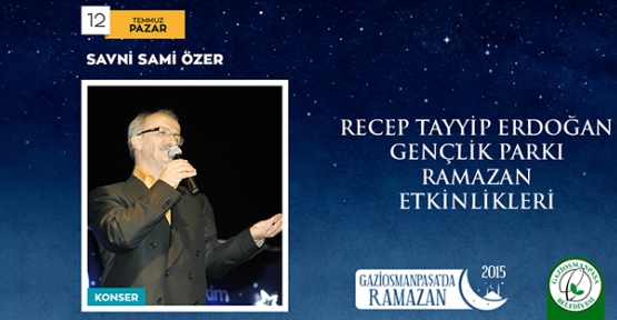 Sami Savni Özer, 12 Temmuz  Pazar akşamı saat 22.30’da