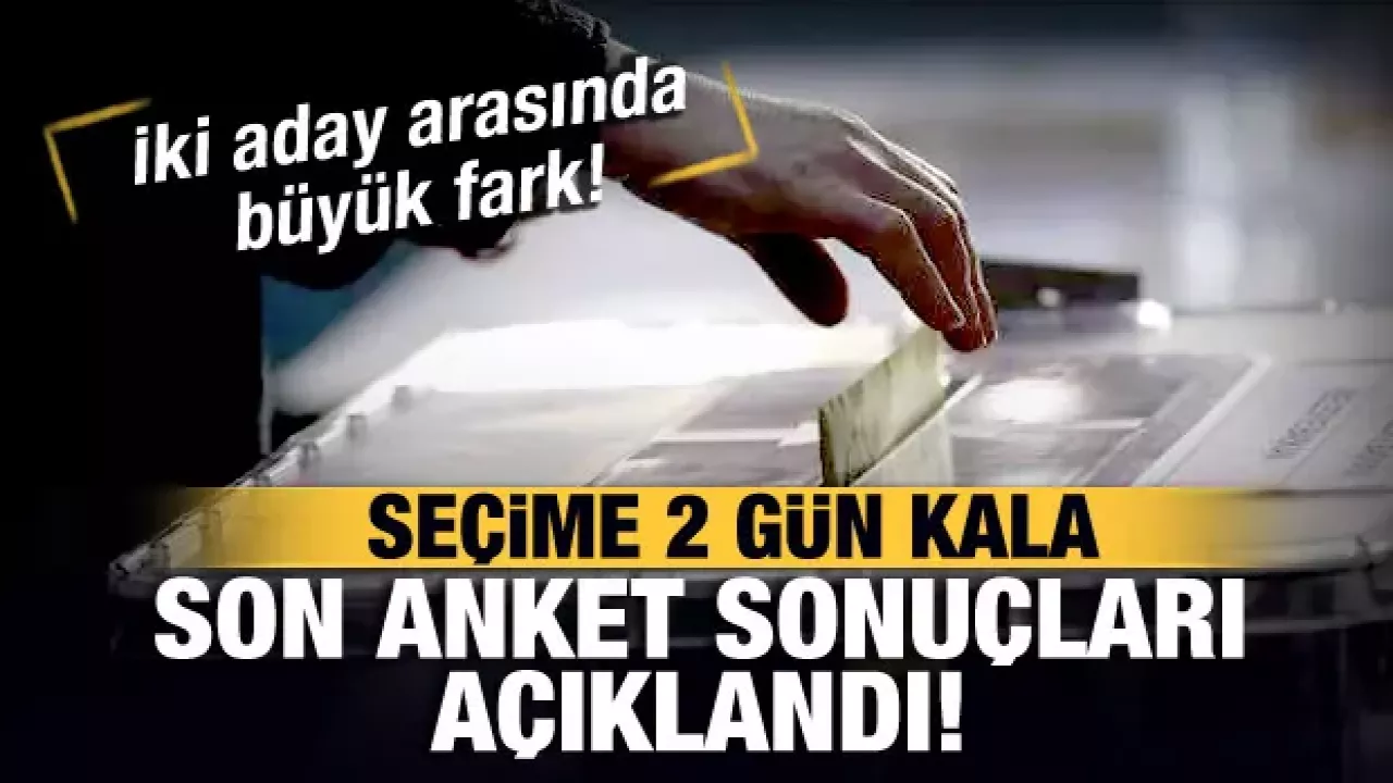 14 Mayıs'ta düzenlenecek Cumhurbaşkanlığı ve Milletvekilliği seçimlerine 2 gün kala