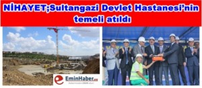 Sağlık Bakanlığı tarafından Sultangazi’ye yaptırılacak olan 600 yataklı Devlet Hastanesi’nin