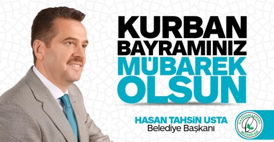 Gaziosmanpaşa Belediye Başkanı Hasan Tahsin Usta,Kurban Bayramı mesajı yayınladı.