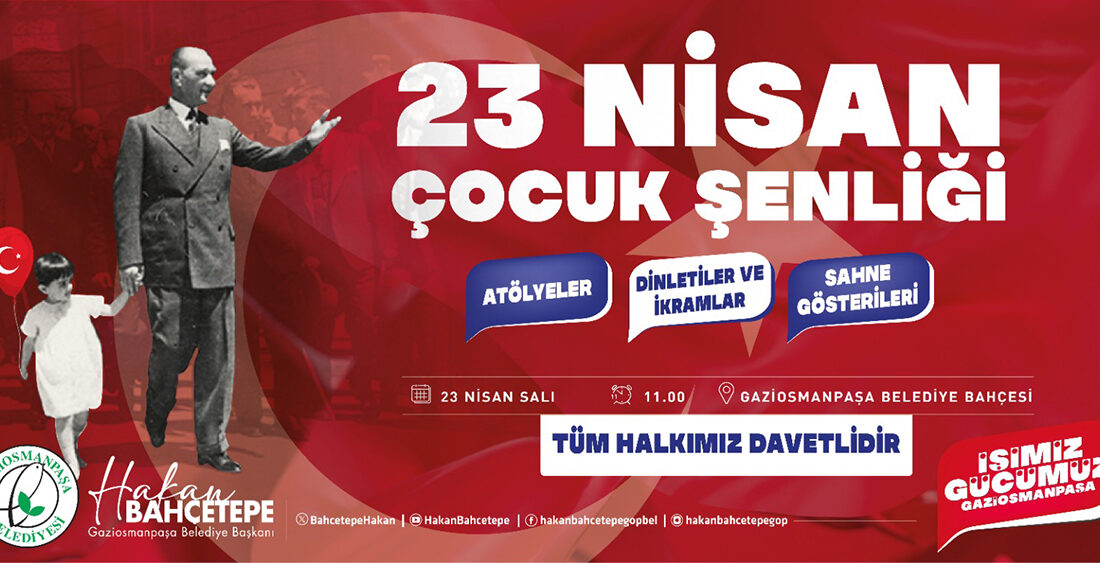 Gaziosmanpaşa Belediyesi, 23 Nisan Ulusal Egemenlik ve Çocuk Bayramı’nı birbirinden