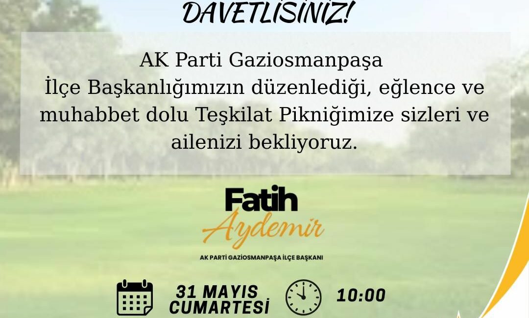 AK Parti Gaziosmanpaşa İlçe Başkanı Fatih Aydemir "Geleneksel piknik şenliklerimiz!