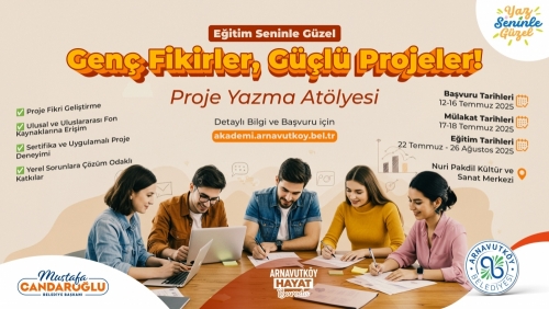 Arnavutköy Belediyesi tarafından hayata geçirilen “Proje Yazma Atölyesi” ile gençler,