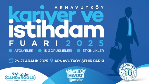 Arnavutköy Belediyesi, 26–27 Aralık 2025 tarihlerinde düzenleyeceği Kariyer ve İstihdam